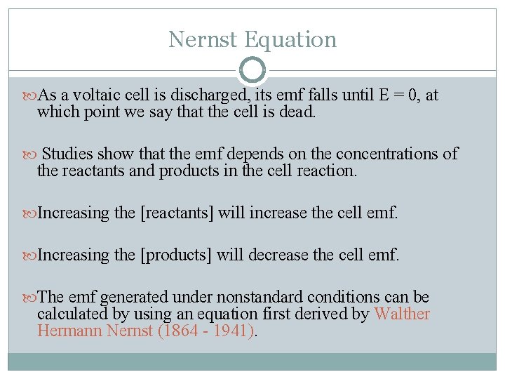 Nernst Equation As a voltaic cell is discharged, its emf falls until E =