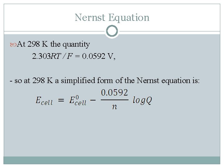 Nernst Equation At 298 K the quantity 2. 303 RT / F = 0.