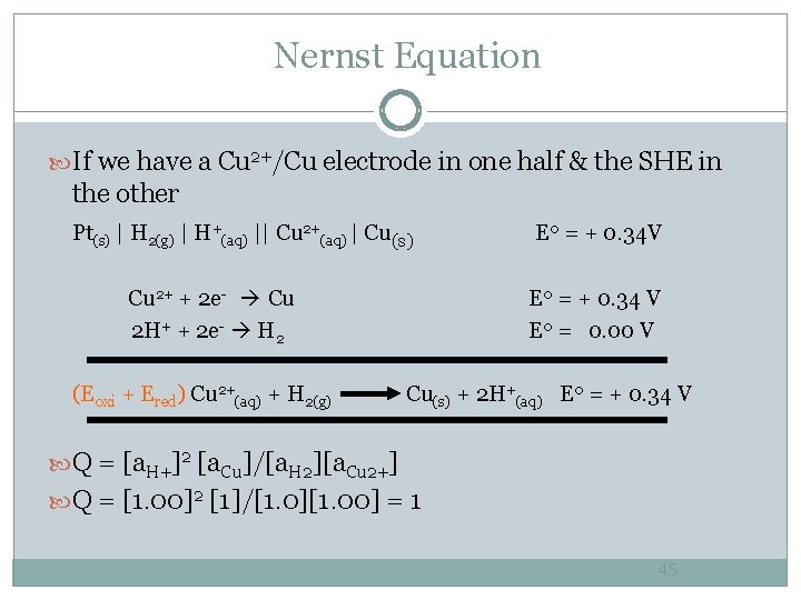 Nernst Equation If we have a Cu 2+/Cu electrode in one half & the