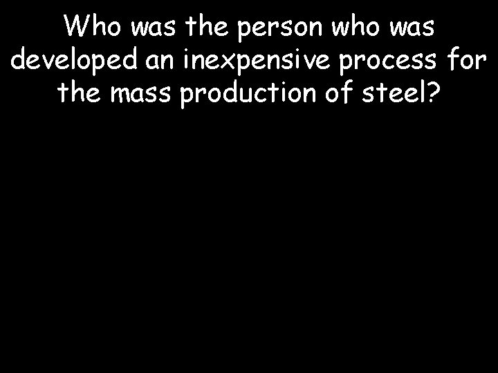 Who was the person who was developed an inexpensive process for the mass production