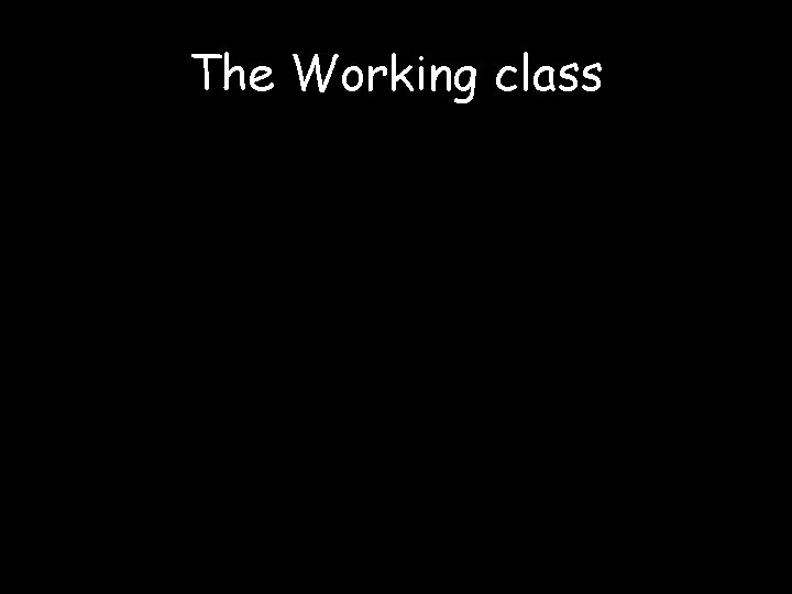The Working class 