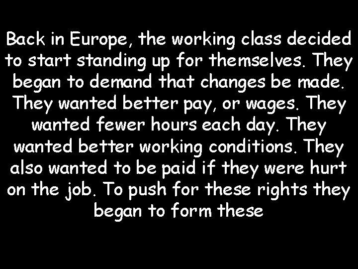 Back in Europe, the working class decided to start standing up for themselves. They