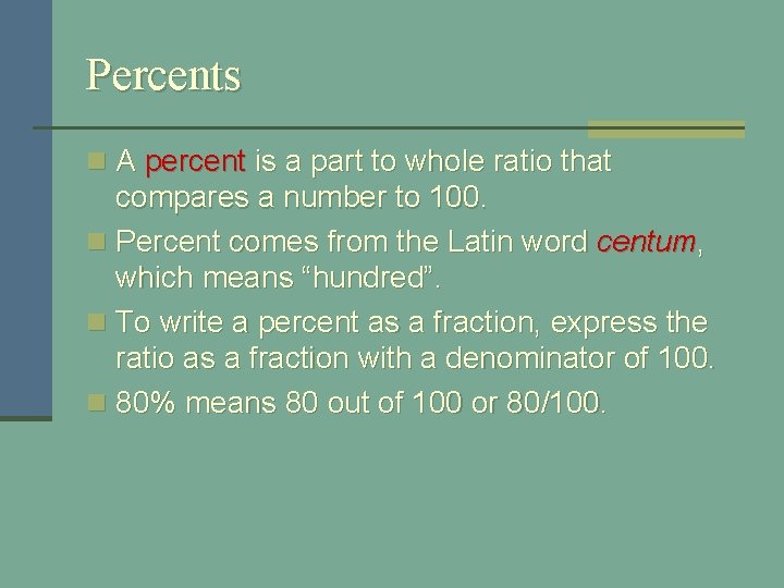 Percents n A percent is a part to whole ratio that compares a number