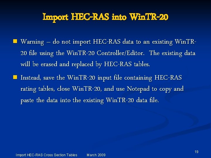 Import HEC-RAS into Win. TR-20 Warning – do not import HEC-RAS data to an