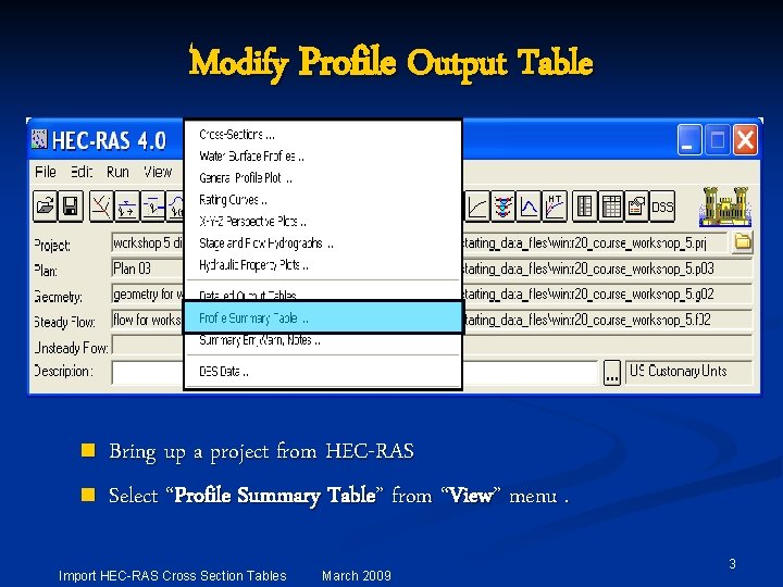 Modify Profile Output Table n n Bring up a project from HEC-RAS Select “Profile