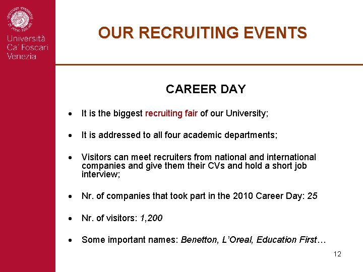 OUR RECRUITING EVENTS CAREER DAY It is the biggest recruiting fair of our University;