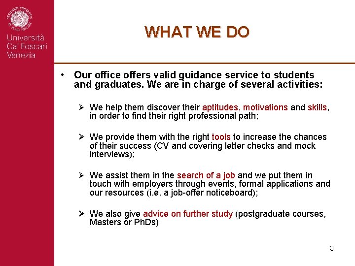 WHAT WE DO • Our office offers valid guidance service to students and graduates.