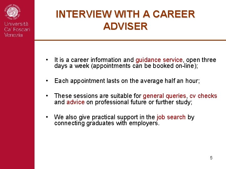 INTERVIEW WITH A CAREER ADVISER • It is a career information and guidance service,