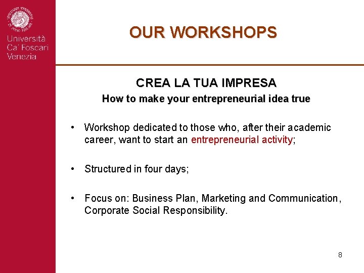 OUR WORKSHOPS CREA LA TUA IMPRESA How to make your entrepreneurial idea true •