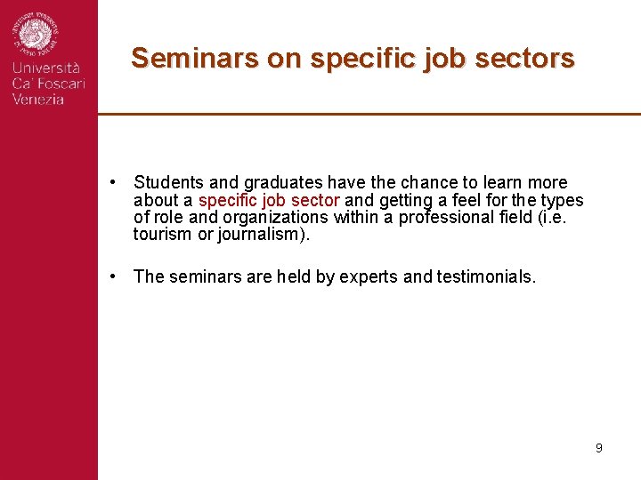 Seminars on specific job sectors • Students and graduates have the chance to learn