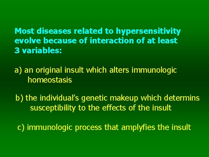 Most diseases related to hypersensitivity evolve because of interaction of at least 3 variables: