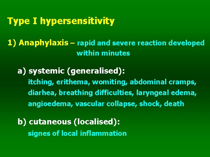 Type I hypersensitivity 1) Anaphylaxis – rapid and severe reaction developed within minutes a)