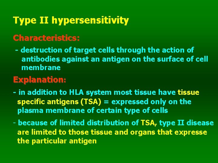 Type II hypersensitivity Characteristics: - destruction of target cells through the action of antibodies