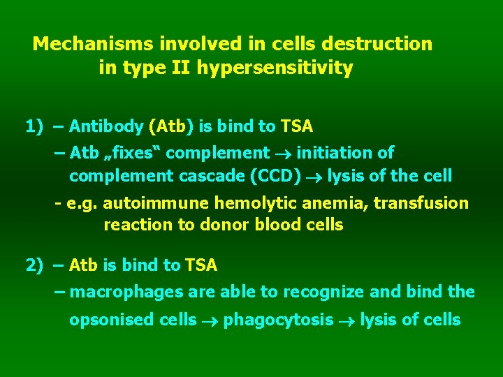 Mechanisms involved in cells destruction in type II hypersensitivity 1) – Antibody (Atb) is