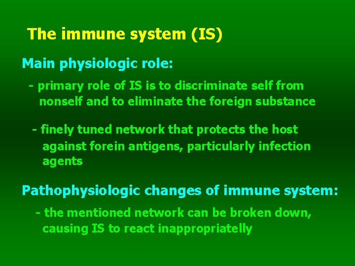 The immune system (IS) Main physiologic role: - primary role of IS is to