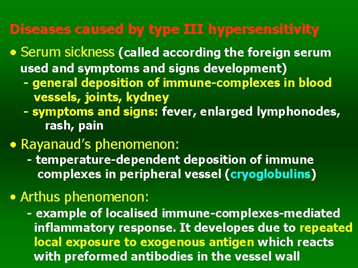 Diseases caused by type III hypersensitivity • Serum sickness (called according the foreign serum
