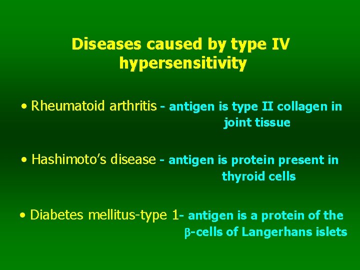 Diseases caused by type IV hypersensitivity • Rheumatoid arthritis - antigen is type II