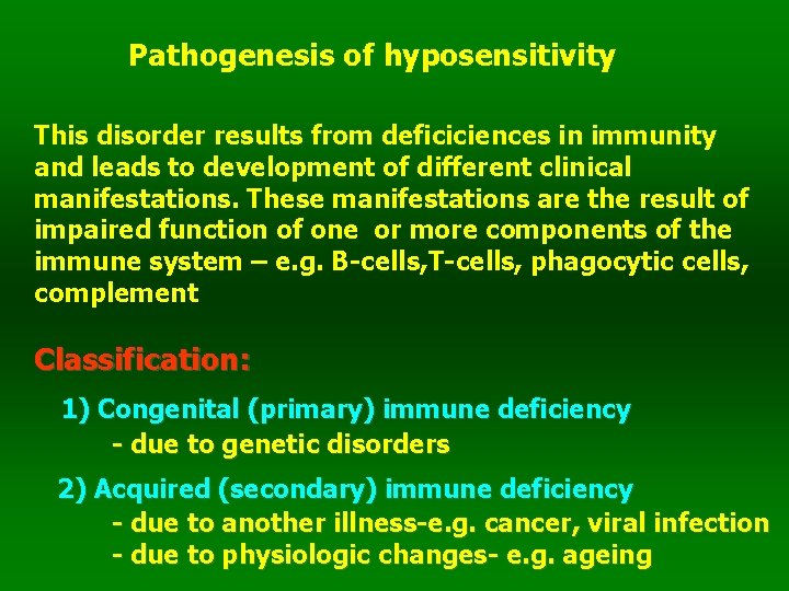 Pathogenesis of hyposensitivity This disorder results from deficiciences in immunity and leads to development