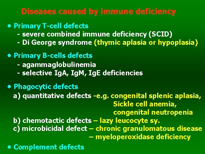 Diseases caused by immune deficiency • Primary T-cell defects - severe combined immune deficiency