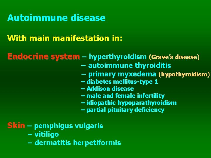 Autoimmune disease With main manifestation in: Endocrine system – hyperthyroidism (Grave’s disease) – autoimmune