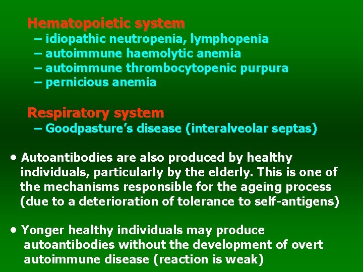 Hematopoietic system – idiopathic neutropenia, lymphopenia – autoimmune haemolytic anemia – autoimmune thrombocytopenic purpura