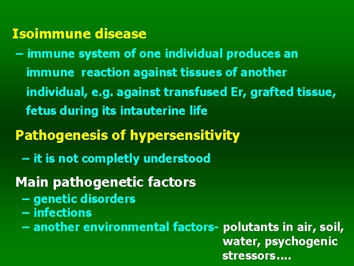 Isoimmune disease – immune system of one individual produces an immune reaction against tissues