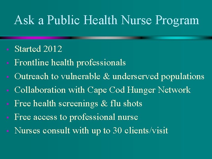 Ask a Public Health Nurse Program • • Started 2012 Frontline health professionals Outreach