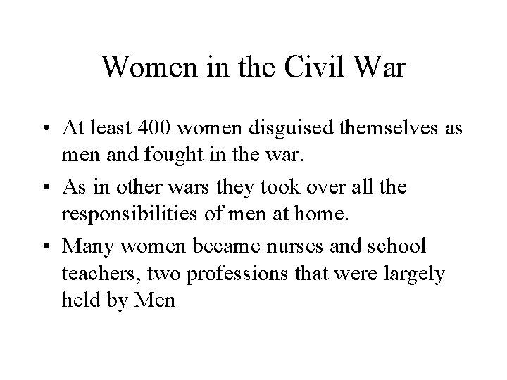 Women in the Civil War • At least 400 women disguised themselves as men