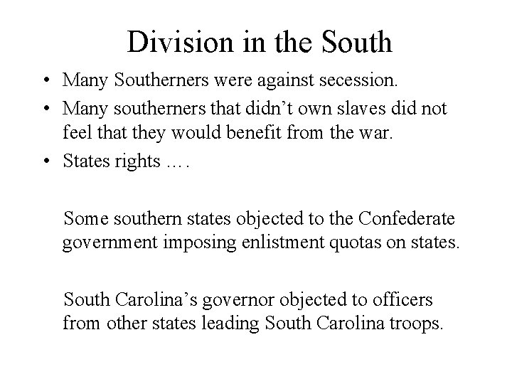 Division in the South • Many Southerners were against secession. • Many southerners that