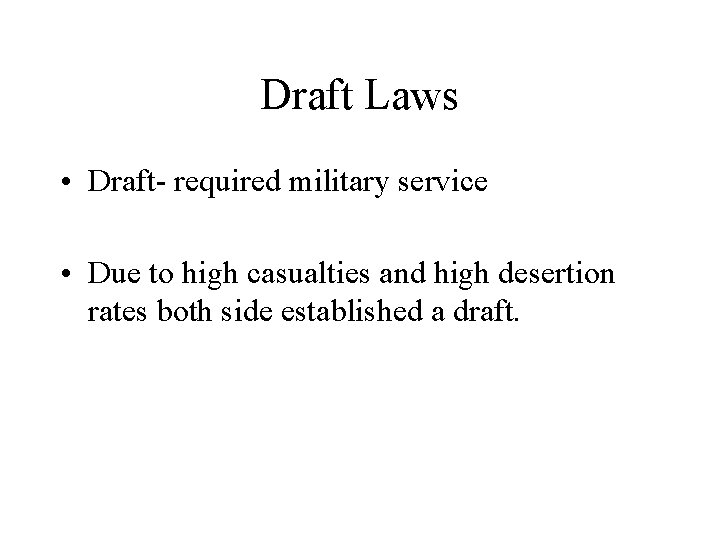 Draft Laws • Draft- required military service • Due to high casualties and high