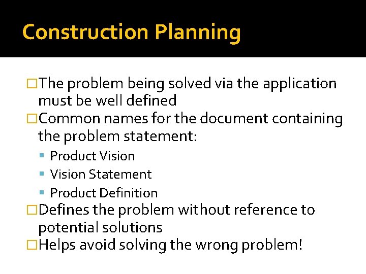 Construction Planning �The problem being solved via the application must be well defined �Common Construction Planning �The problem being solved via the application must be well defined �Common