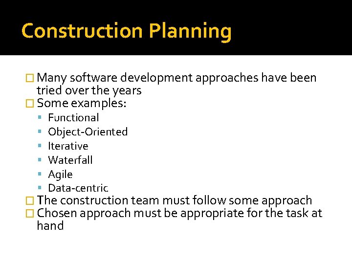 Construction Planning � Many software development approaches have been tried over the years � Construction Planning � Many software development approaches have been tried over the years �