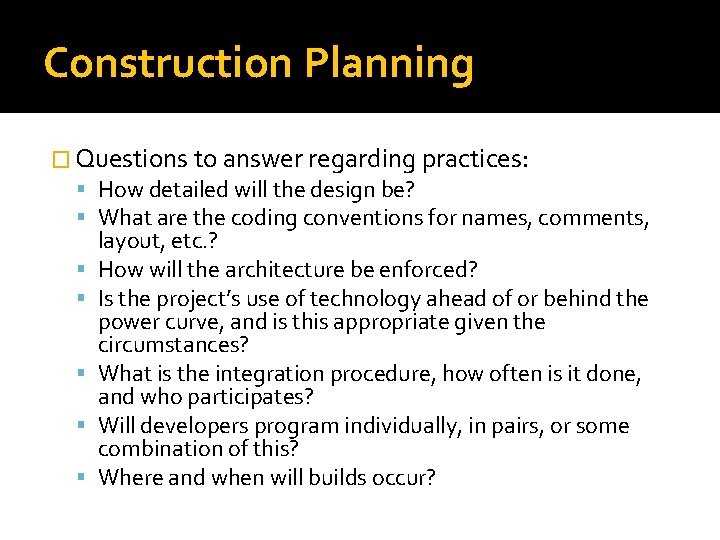 Construction Planning � Questions to answer regarding practices: How detailed will the design be? Construction Planning � Questions to answer regarding practices: How detailed will the design be?