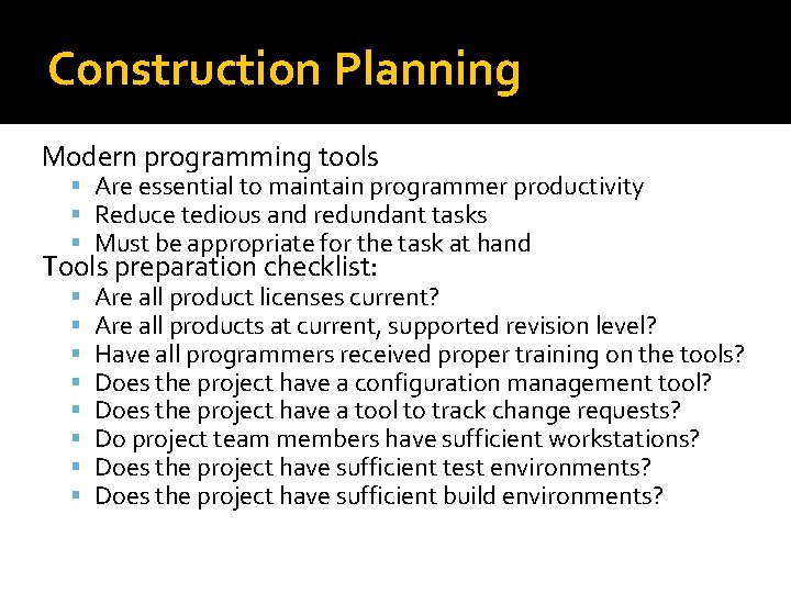 Construction Planning Modern programming tools Are essential to maintain programmer productivity Reduce tedious and Construction Planning Modern programming tools Are essential to maintain programmer productivity Reduce tedious and