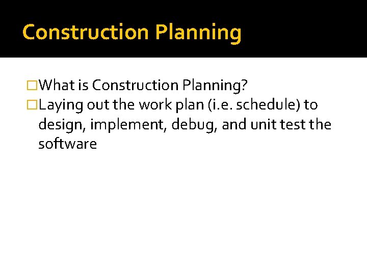 Construction Planning �What is Construction Planning? �Laying out the work plan (i. e. schedule) Construction Planning �What is Construction Planning? �Laying out the work plan (i. e. schedule)