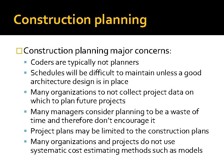 Construction planning �Construction planning major concerns: Coders are typically not planners Schedules will be Construction planning �Construction planning major concerns: Coders are typically not planners Schedules will be