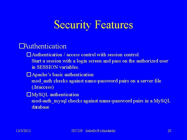 Security Features �Authentication / access control with session control. Start a session with a