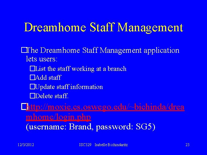 Dreamhome Staff Management �The Dreamhome Staff Management application lets users: �List the staff working