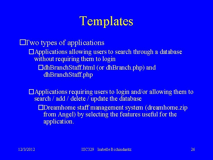 Templates �Two types of applications �Applications allowing users to search through a database without