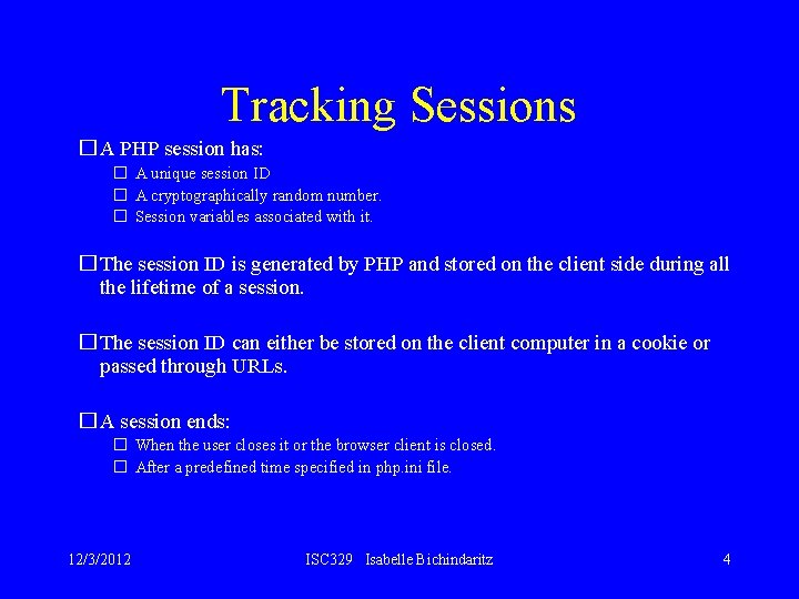 Tracking Sessions � A PHP session has: � A unique session ID � A