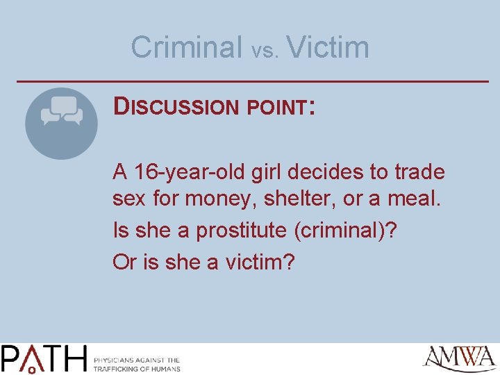 Criminal vs. Victim DISCUSSION POINT: A 16 -year-old girl decides to trade sex for