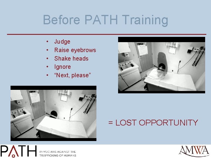 Before PATH Training • • • Judge Raise eyebrows Shake heads Ignore “Next, please”