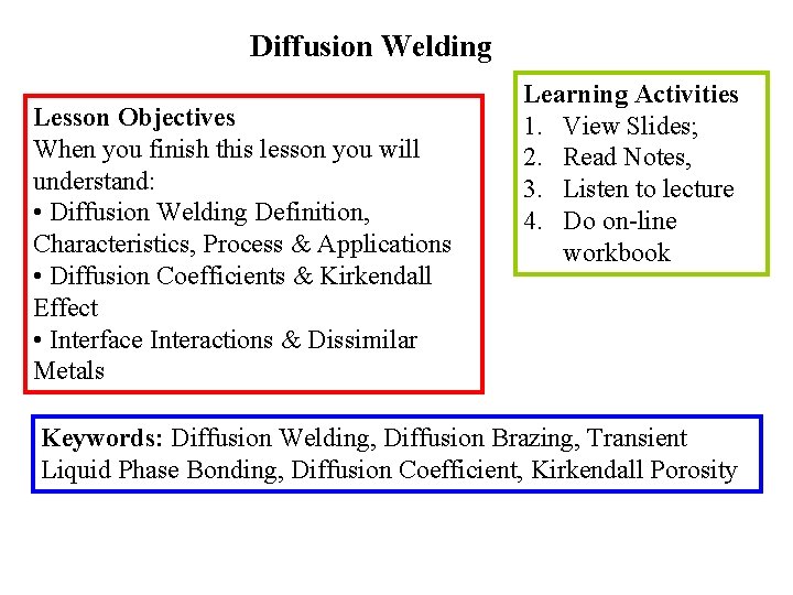 Diffusion Welding Lesson Objectives When you finish this lesson you will understand: • Diffusion