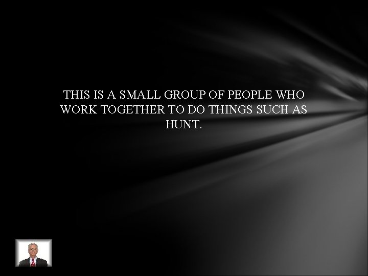 THIS IS A SMALL GROUP OF PEOPLE WHO WORK TOGETHER TO DO THINGS SUCH THIS IS A SMALL GROUP OF PEOPLE WHO WORK TOGETHER TO DO THINGS SUCH