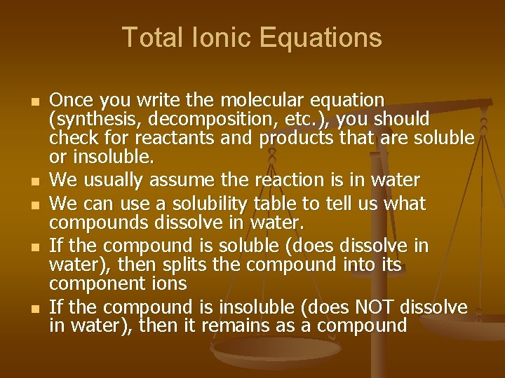 Total Ionic Equations n n n Once you write the molecular equation (synthesis, decomposition,