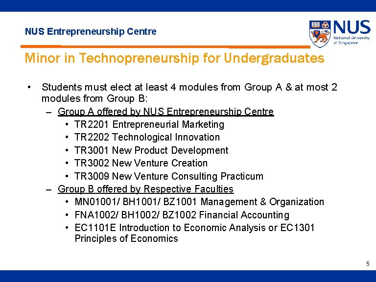 NUS Entrepreneurship Centre Minor in Technopreneurship for Undergraduates • Students must elect at least