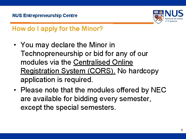 NUS Entrepreneurship Centre How do I apply for the Minor? • You may declare