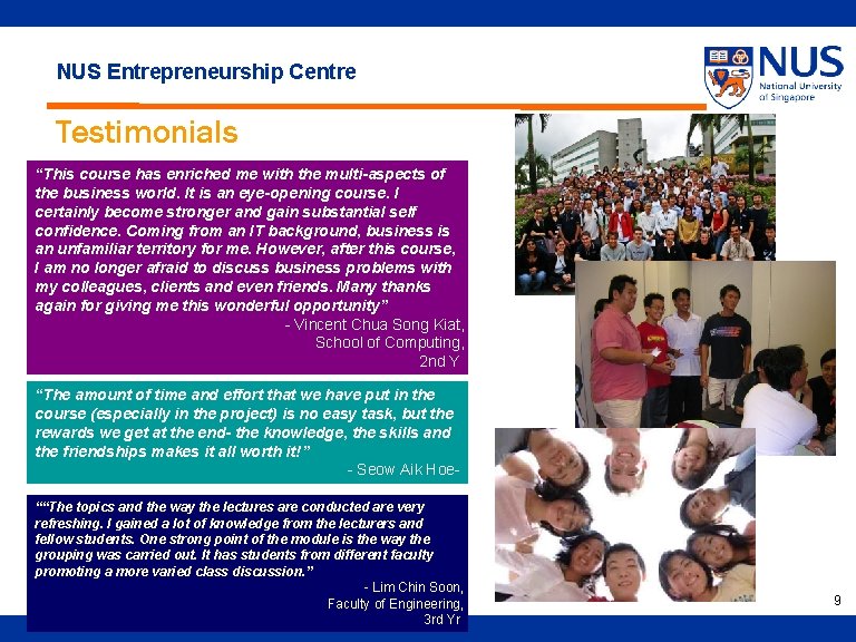 NUS Entrepreneurship Centre Testimonials “This course has enriched me with the multi-aspects of the