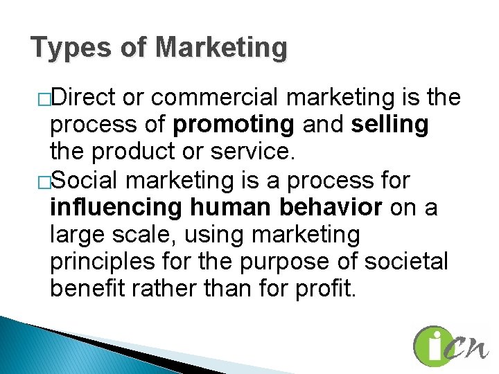 Types of Marketing �Direct or commercial marketing is the process of promoting and selling