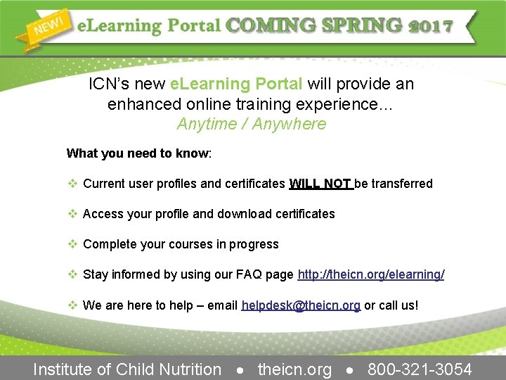 ICN’s new e. Learning Portal will provide an enhanced online training experience… Anytime /